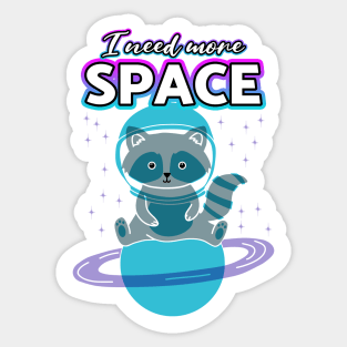 I Need More Space Raccoon Sticker